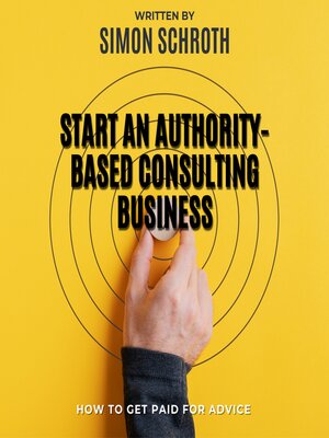 cover image of Start an Authority-Based Consulting Business